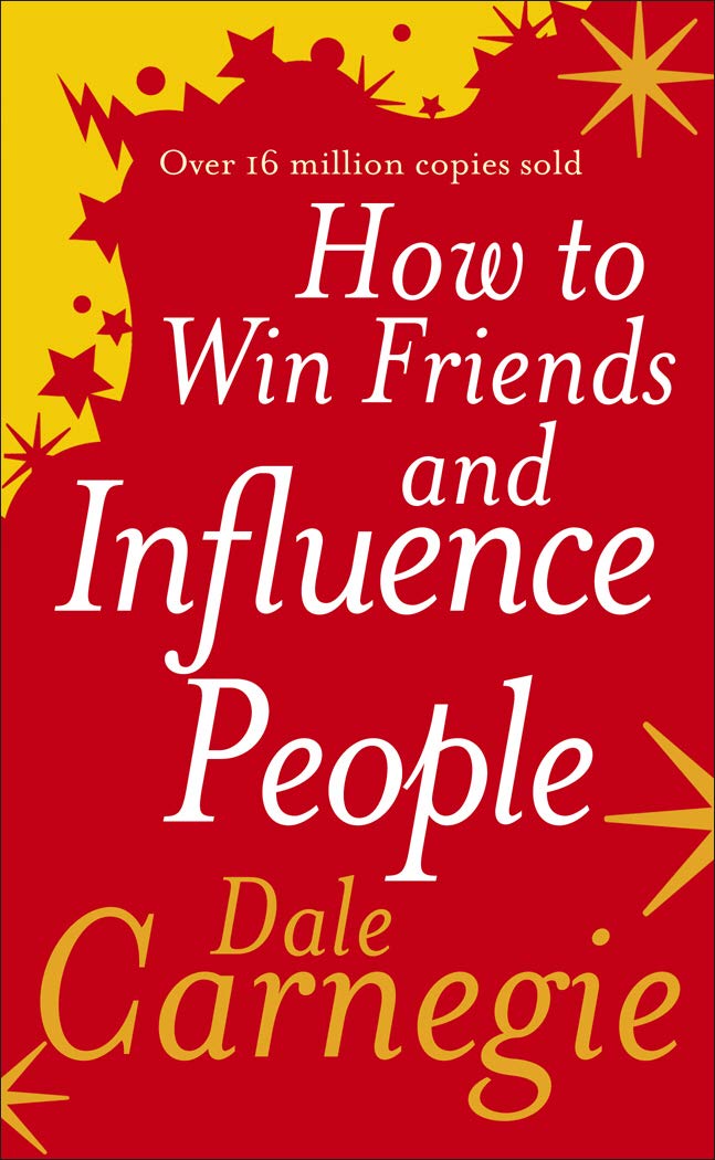 How to Win Friends and Influence People -  Dale Carnegie