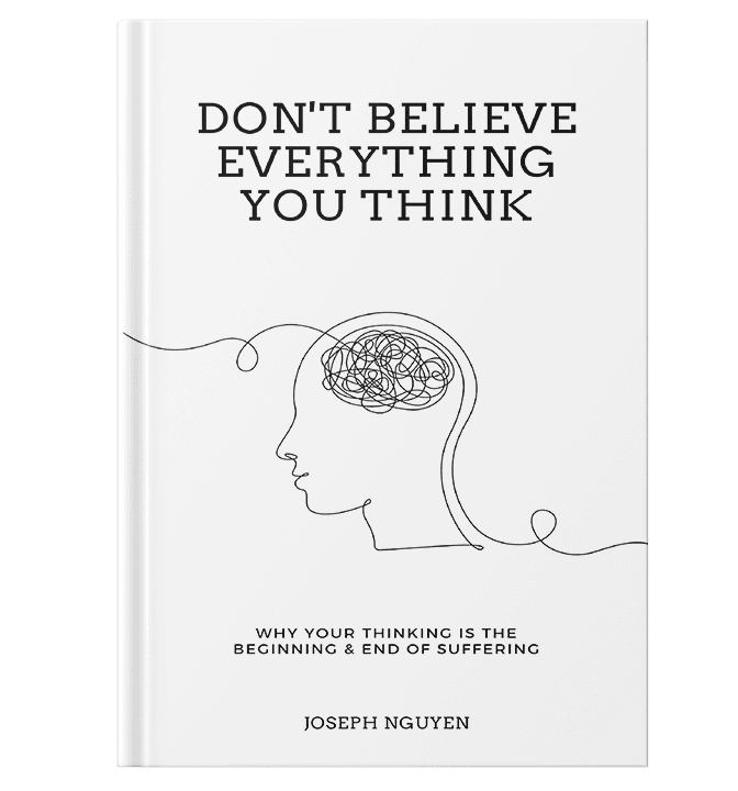 Don't Believe Everything You Think -Joseph Nguyen